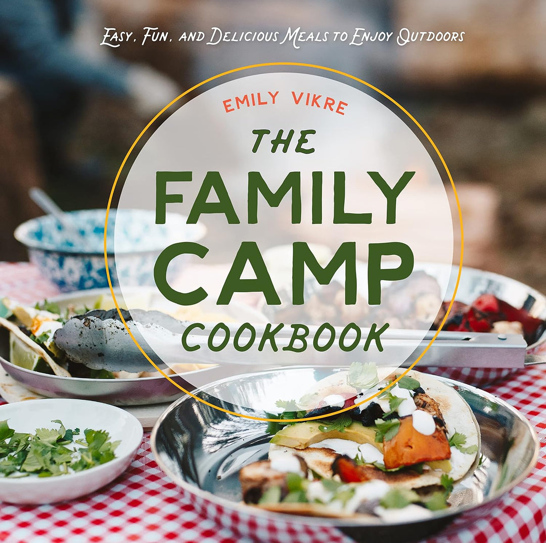 Hank & Sylvie's - The Family Camp Cookbook - Emily Vikre