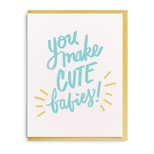 You Make Cute Babies - Baby Greeting Card - Hank & Sylvie's