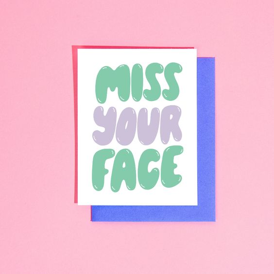 Miss Your Face Greeting Card