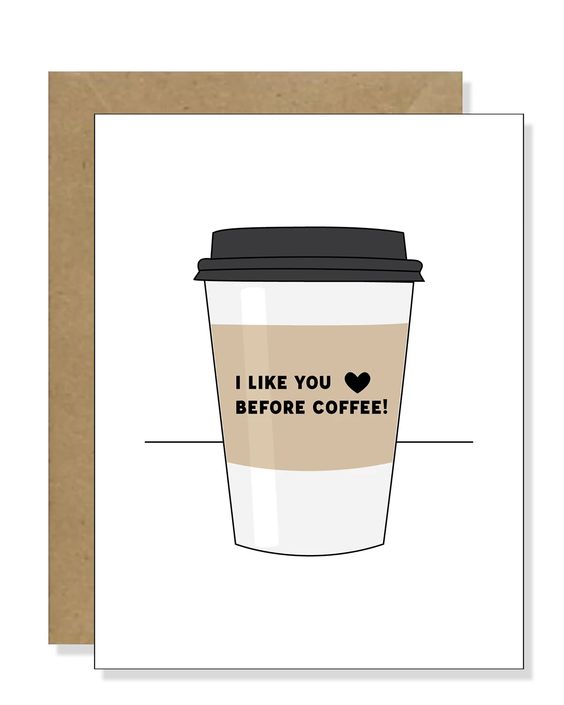Hank & Sylvie's - I Like You Before Coffee Greeting Card