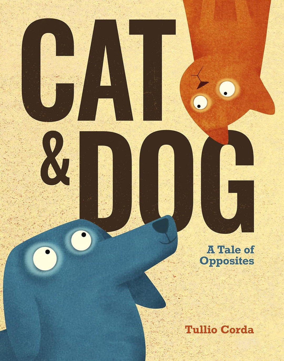 Hank & Sylvie's - Cat & Dog: A Tale of Opposites -  Tullio Corda 