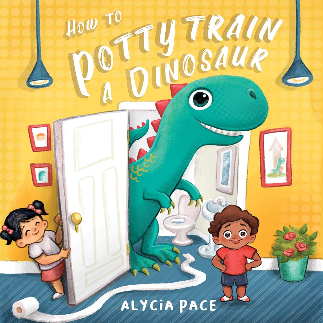 How to Potty Train a Dinosaur by Alycia Pace - Hank & Sylvie's 