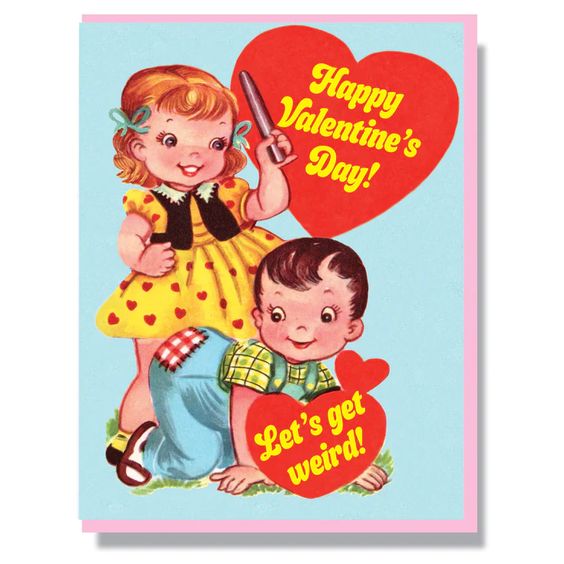 Happy Valentine's Day! Let's Get Weird! Greeting Card