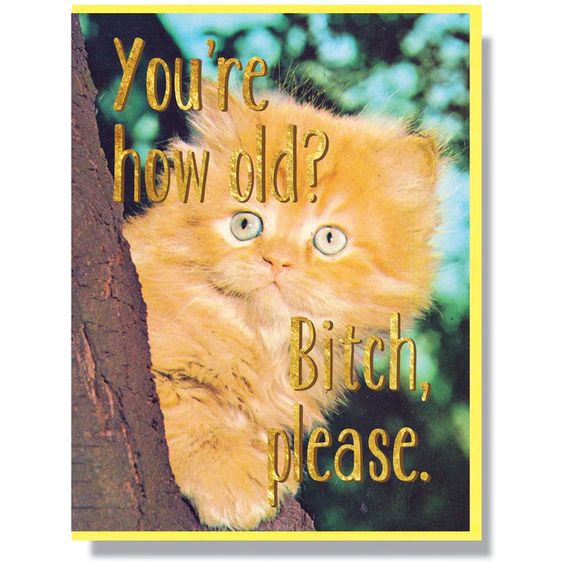 How Old? Bitch Please Birthday Card