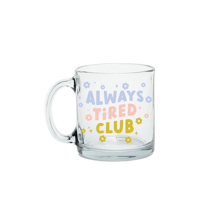 Always Tired Glass Mug