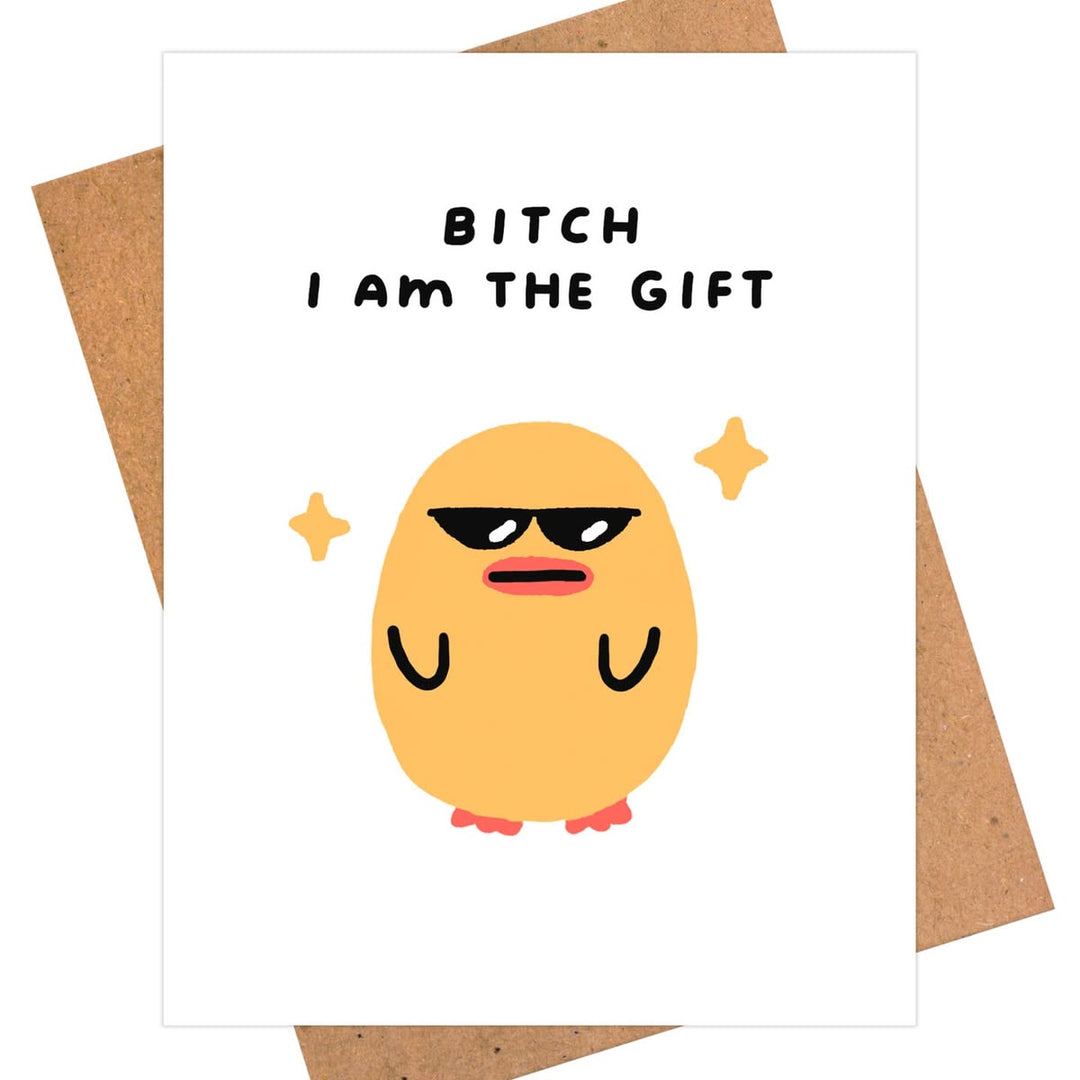 Bitch, I Am the Gift Birthday Card
