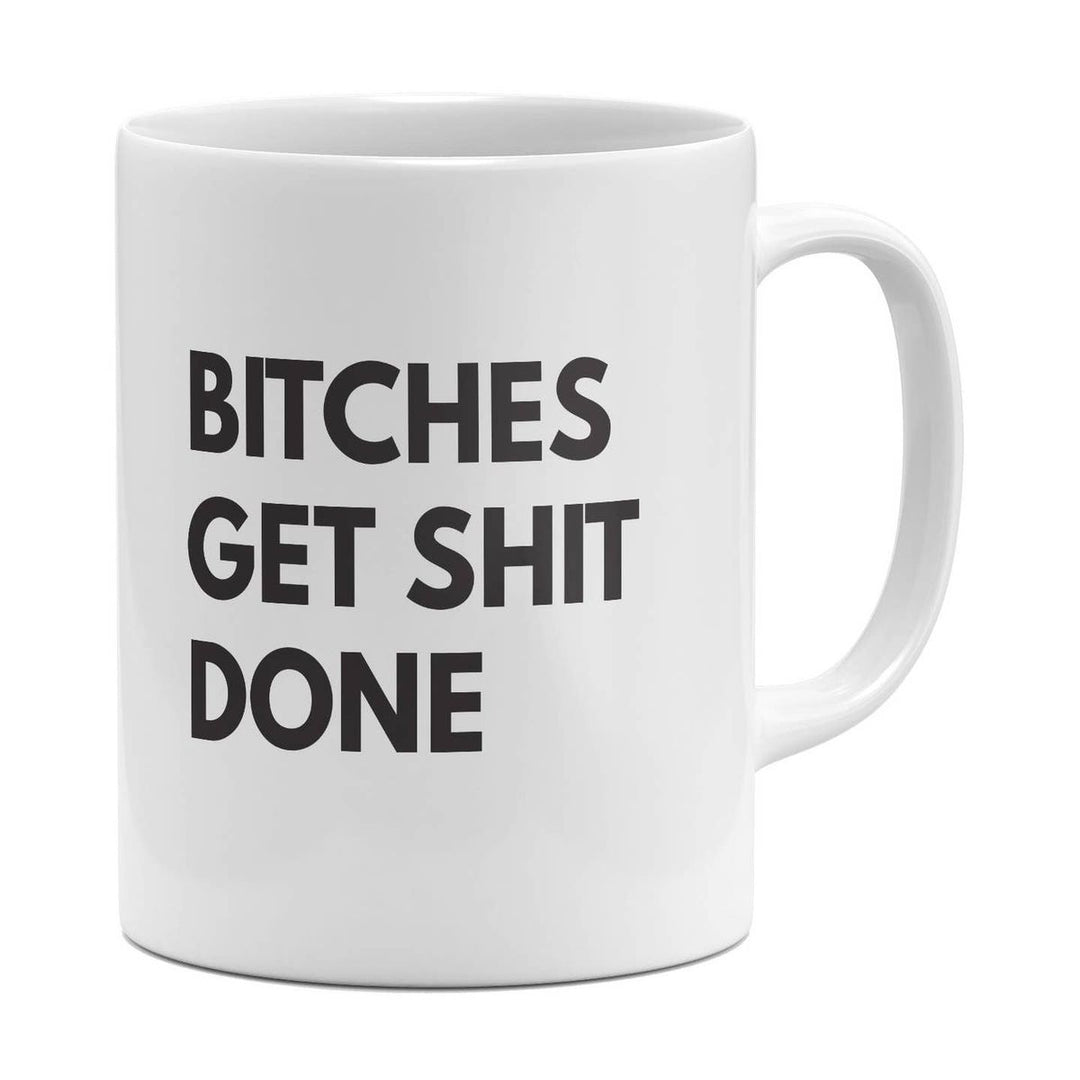 White mug with black text 'BITCHES GET SHIT DONE' on a white background