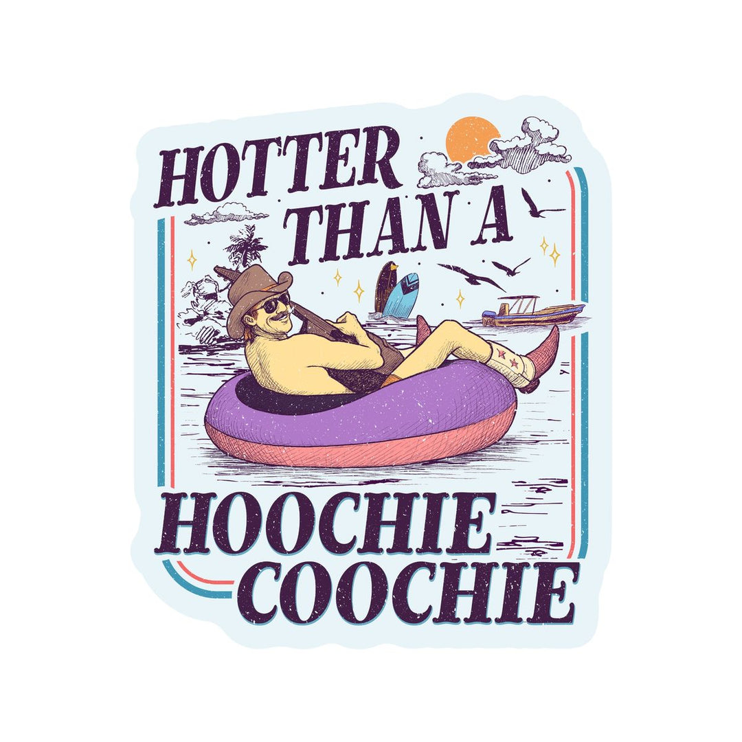 Sticker with a person in an inner tube and text 'Hotter Than a Hoochie Coochie' on a white background