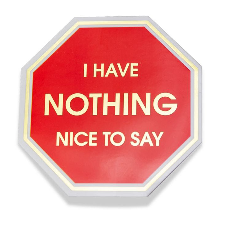 I Have Nothing Nice to Say Vinyl Sticker