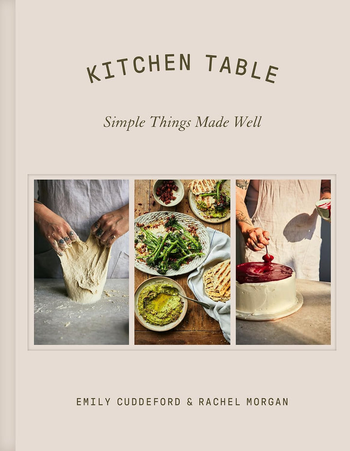 Book cover of 'Kitchen Table: Simple Things Made Well' by Emily Cuddeford and Rachel Morgan, featuring images of food preparation.