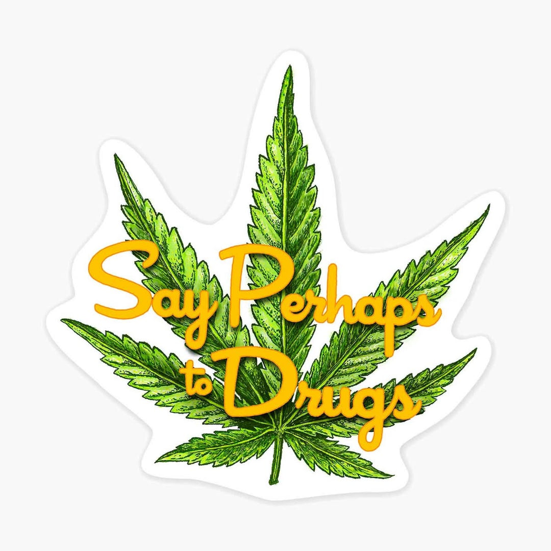 Marijuana leaf with 'Say Perhaps to Drugs' text on a white background