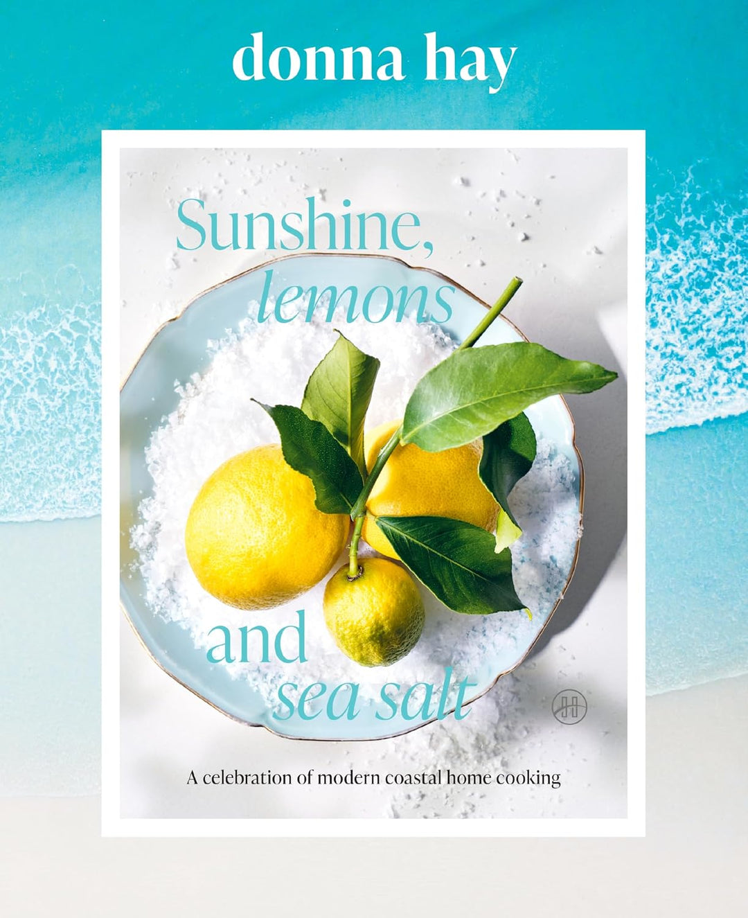 Book cover of 'Sunshine, Lemons and Sea Salt' by Donna Hay with lemons and sea salt on a plate.