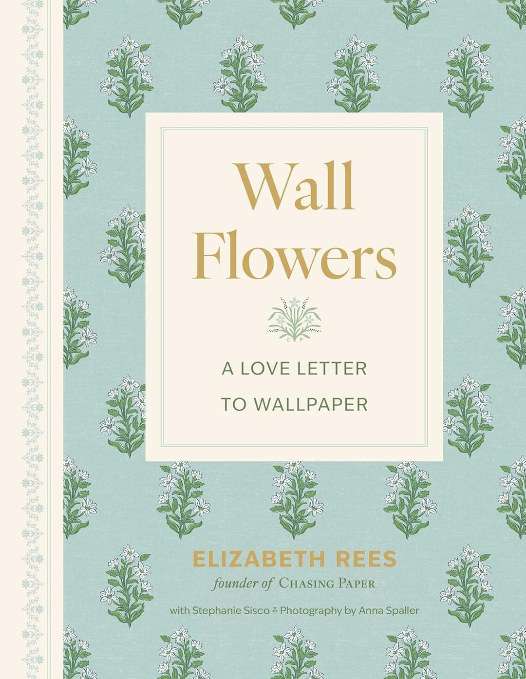 Book cover of 'Wall Flowers: A Love Letter to Wallpaper' by Elizabeth Rees with floral pattern.