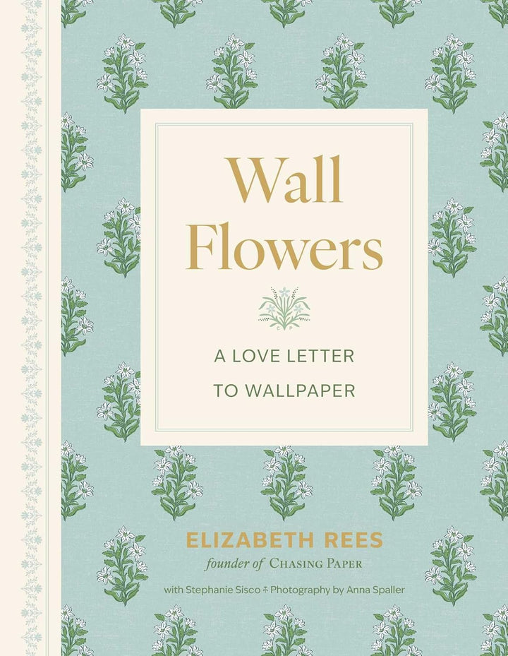 Book cover of 'Wall Flowers: A Love Letter to Wallpaper' by Elizabeth Rees with floral pattern.