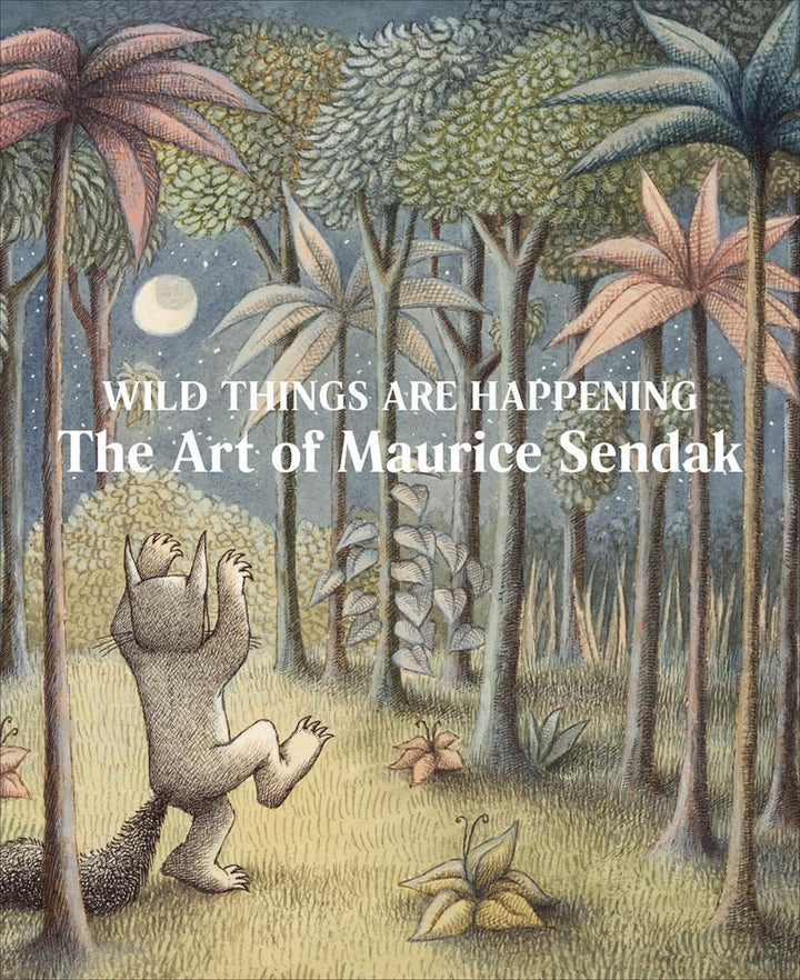 Book cover of 'Wild Things Are Happening: The Art of Maurice Sendak' with a forest scene and creature.