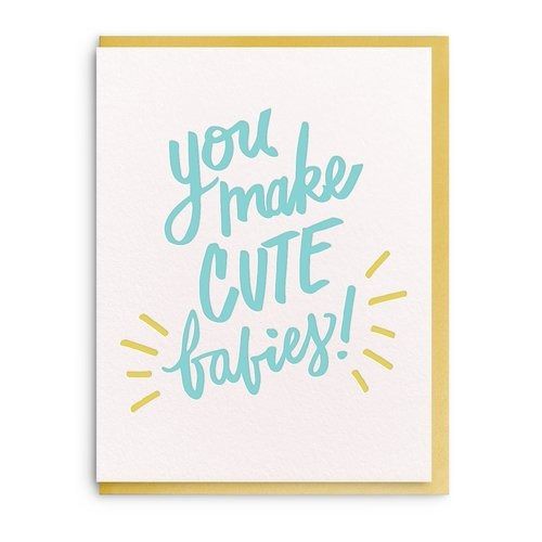 You Make Cute Babies - Baby Greeting Card - Hank & Sylvie's 