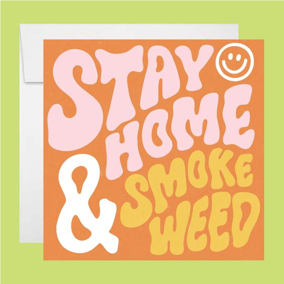 Stay Home & Smoke Weed Greeting Card