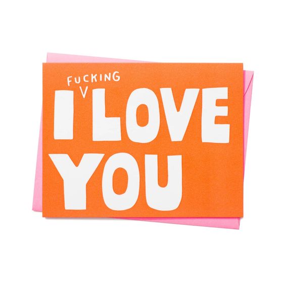 I Fucking Love You Card